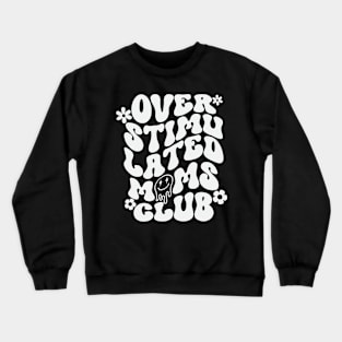 Overstimulated Moms Club Smiley Face Crewneck Sweatshirt